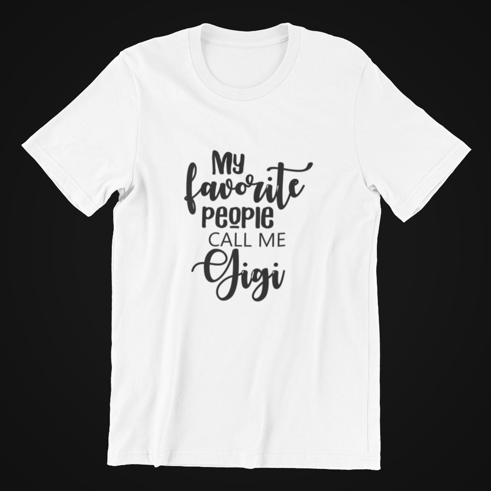 MY Favorite People Call Me GiGi T-shirt